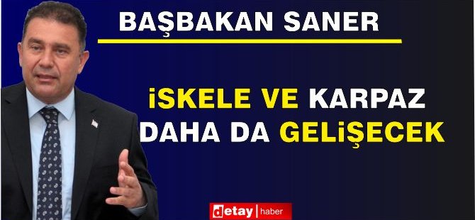 "İskele ve Karpaz Daha da Gelişecek"