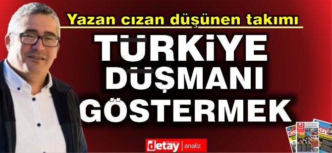 Erkut Yılmabaşar yazdı... Yazan, cızan, düşünen takımı Türkiye düşmanı göstermek!