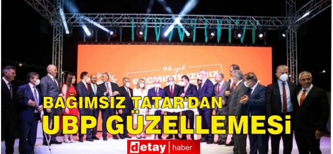 Bağımsız Tatar'dan UBP güzellemesi