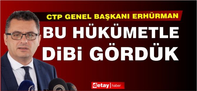 Erhürman: Bu hükümetle dibi gördük, kimse daha dip yaratmaya çalışmasın