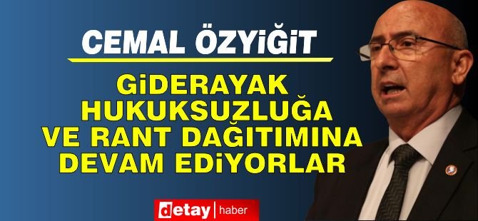 Özyiğit: “Giderayak Hukuksuzluğa ve Rant Dağıtımına Devam Ediyorlar”