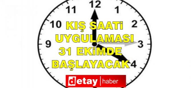 Kiş Saati Uygulamasi 31 Ekimde Başlayacak