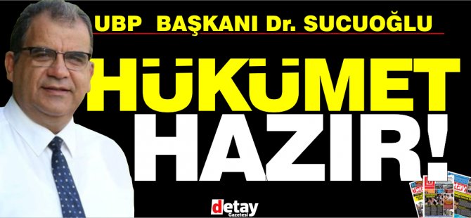 Sucuoğlu: Hükümet 2 gün içerisinde kurulacak