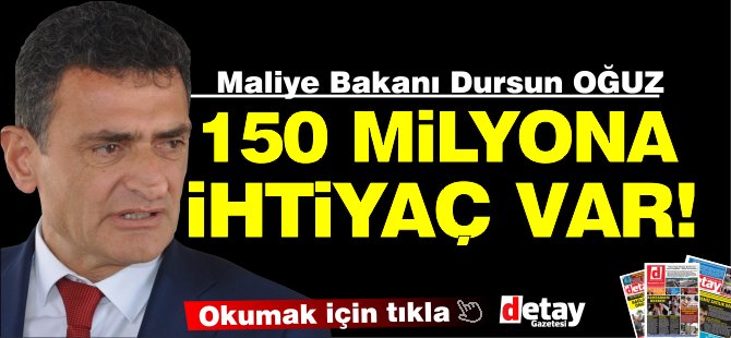 "Kasım için 150 milyona ihtiyaç var"