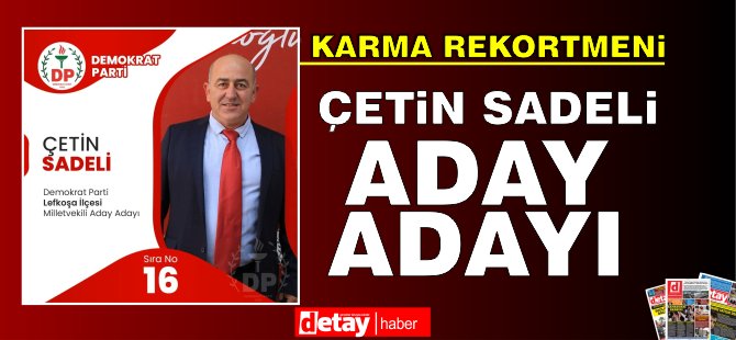 Karma Rekortmeni Çetin Sadeli aday adayı