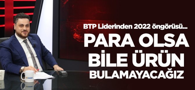 Baş: Para Olsa Bile Ürün Bulamayacağız Bir Süreç Geliyor