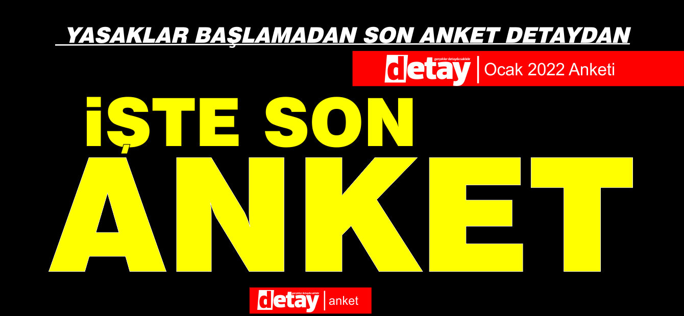 Yasaklar başlamadan son ANKET Detay'dan.. İşte sonuçlar...