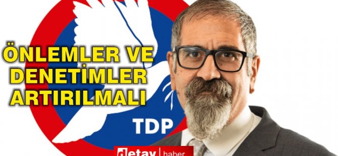 Hızal: Artan Vakalara Karşın Önlemler ve Denetimler Artırılmalı