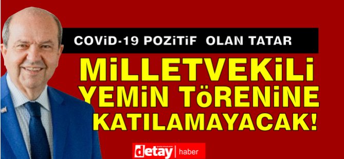 Tatar, yemin törenine katılamayacak