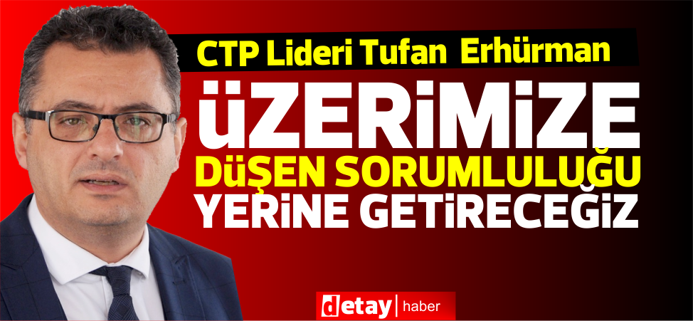 Tufan Erhürman: Halkın krizin içinden çıkması için üzerimize düşen sorumluluğu yerine getireceğiz