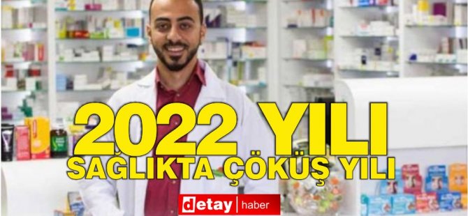 Eczacılar Birliği Başkanı Öksüz: 2022 sağlıkta çöküş yılı