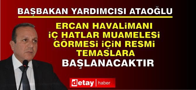 Ataoğlu: Ercan Havaalanının Türkiye’de İç Hatlar Muamelesi Görmesi İçin Resmi Temas ve Girişimleri Başlatacağız