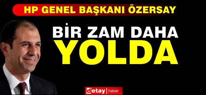 Özersay: Zam Tarife Sistemi Gözden Geçirilmeli