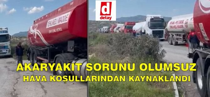 Akaryakıt Sorunu Olumsuz Hava Koşullarından