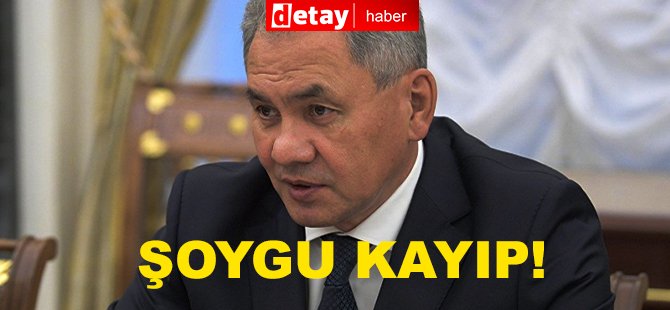 Rusya Savunma Bakanı Şoygu, kayıplara karıştı!