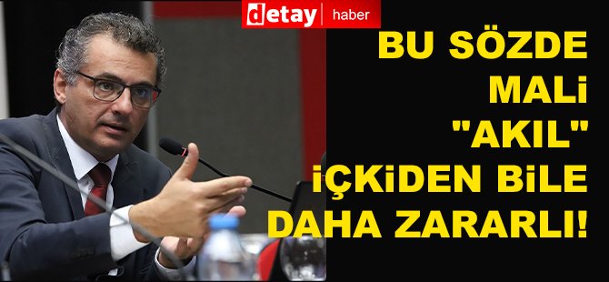 Bu sözde mali "akıl" içkiden bile daha zararlı!