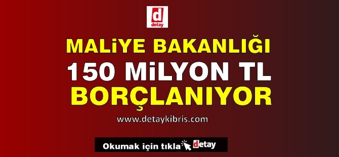 Maliye 150 Milyon TL Borçlanıyor