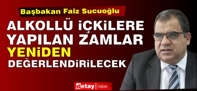 Sucuoğlu: Alkollü İçkilere Yapılan Zam Tekrar Değerlendirilecek