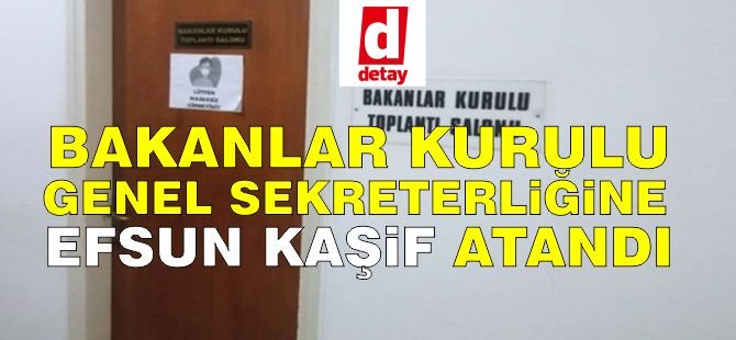 Bakanlar Kurulu Genel Sekreterliğine Efsun Kaşif Atandı