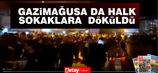 Memleketin her yerinde eylem.. Mağusa'da halk sokaklara döküldü...