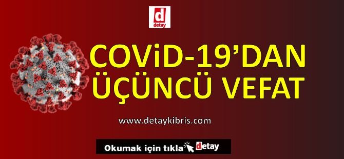 Bugün Covid-19 kaynaklı 3’üncü ölüm yaşandı