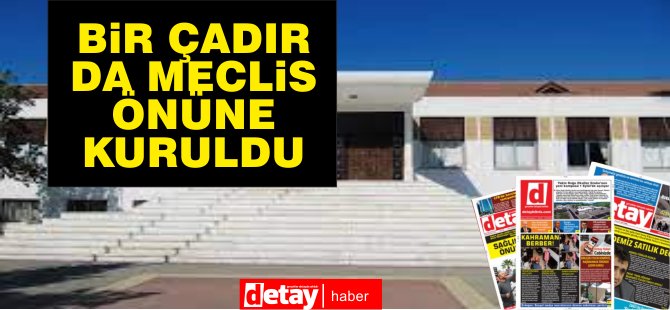 Bir çadır da Meclis önüne kuruldu.. KKTC'de eylemsiz gün geçmiyor...