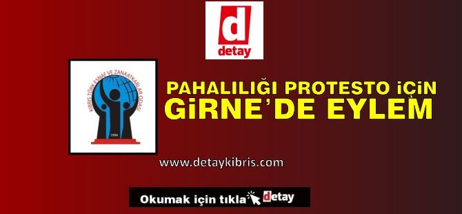 Pahalılığı protesto için çarşamba günü Girne’de eylem