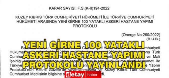 “Yeni Girne 100 Yataklı Askeri Hastane Yapımı Protokolü” Resmi Gazete’de Yayımlandı