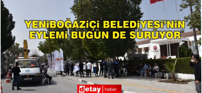 Dün Meclis önünde eylem başlatan Yeniboğaziçi Belediyesi’nin eylemi bugün de sürüyor