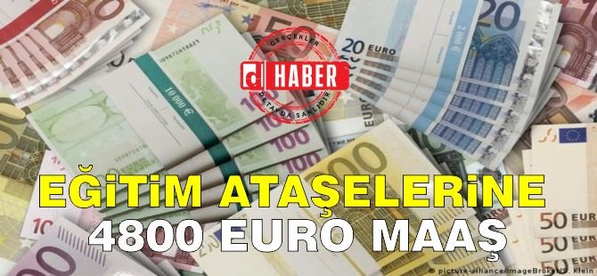 Eğitim Ataşelerine 4800 Euro Maaş