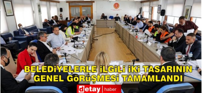 Meclis Komitesi Belediyelerle İlgili İki Tasarının Genel Görüşmesini Tamamladı