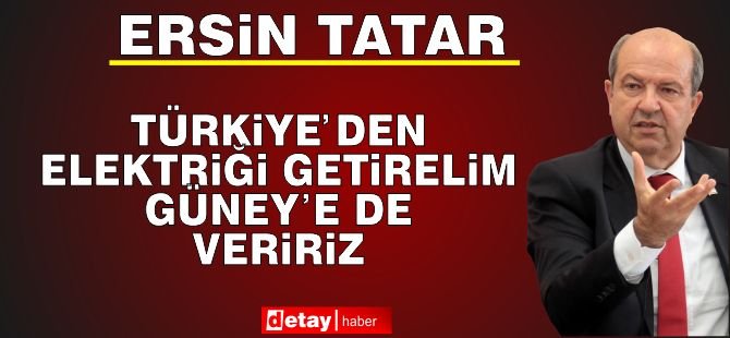 Tatar: Kıbrıs kabloyla Türkiye’ye ve oradan da Avrupa enterkonnekte sistemine bağlanmalı