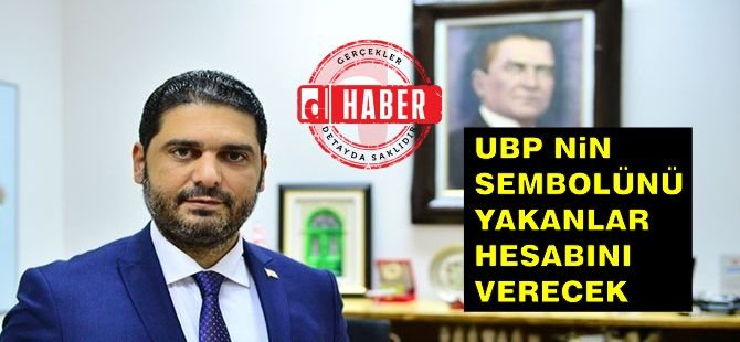 UBP Milletvekili Savaşan’dan UBP ambleminin yakılmasına tepki