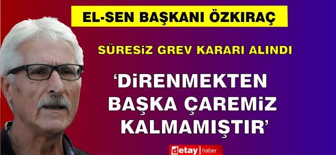 El-Sen Süresiz Grev Kararı Aldı