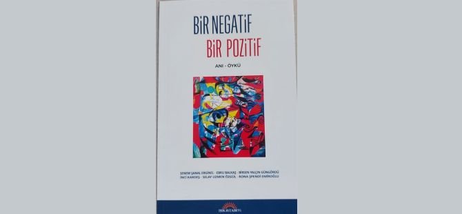 Bir Negatif Bir Pozitif Adlı Kitap Cuma Günü Tanıtılıyor