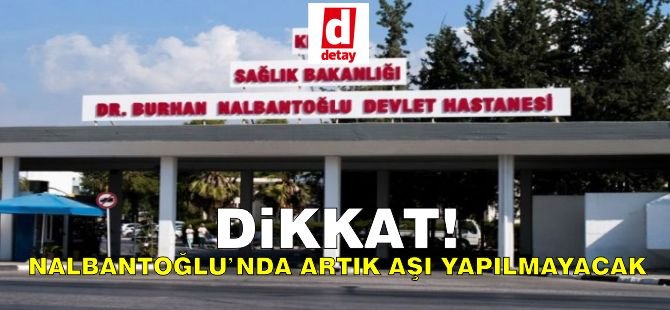 Nalbantoğlu Hastanesi'nde Pazartesi Gününden İtibaren Aşı Yapılmayacak