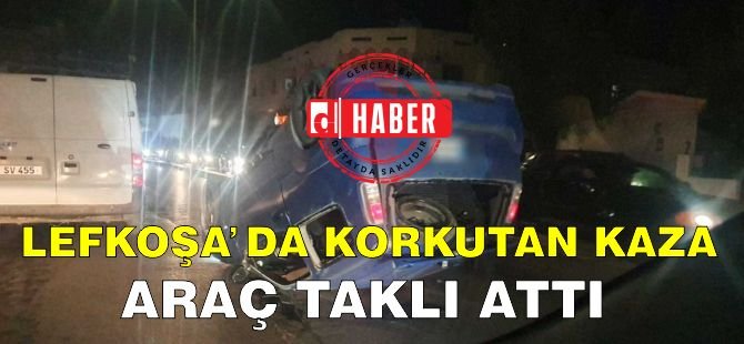 Lefkoşa'da Korkutan Kaza! Araç Takla Attı