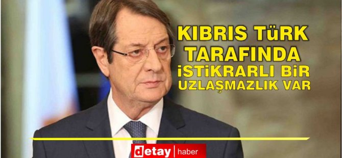 Anastasiadis: Kıbrıs Türk tarafında sürekli bir uzlaşmazlık gözlemlenmesinden üzüntü duyuyorum