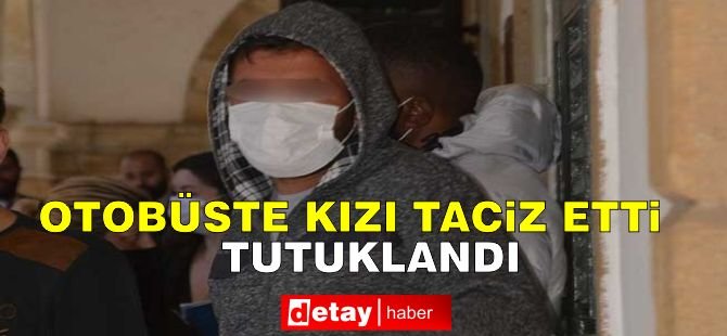 Okul Otobüsünde İnsanları Taciz Eden Şahıs Tutuklandı