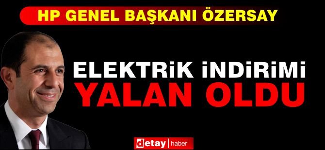 Özersay: Elektrikte İndirim Yalan Oldu