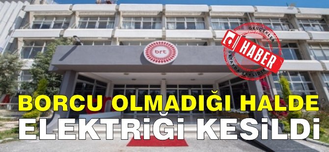 Özkurt: Borcu Olmadığı Halde BRTK'nin Elektriği Kesildi