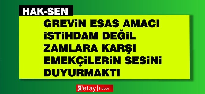 Grevin Esas Amacı Zamlara Karşı Emekçilerin Sesini Duyurmaktı