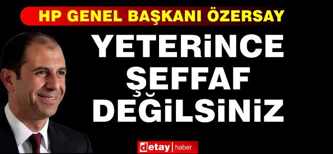 Özersay: Yeterince Şeffaf Değilsiniz