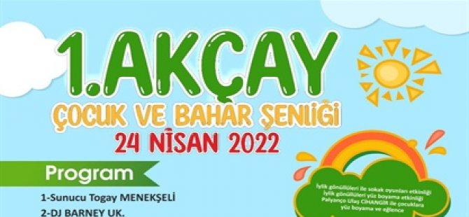 “1’inci Akçay Çocuk ve Bahar Şenliği” düzenleniyor.