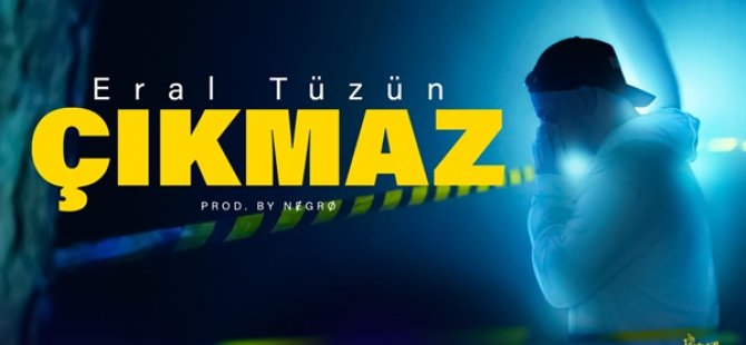 Eral Tüzün’ün “Çıkmaz” isimli yeni single albüm ve klip çalışması yayımlandı