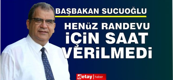 Sucuoğlu: Cumhurbaşkanı Ersin Tatar’dan randevu istedik