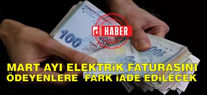 Mart Ayı Fatura Farkı İade Edilecek