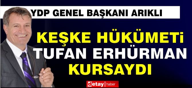 Arıklı: Keşke Tufan Erhürman hükümeti kursaydı