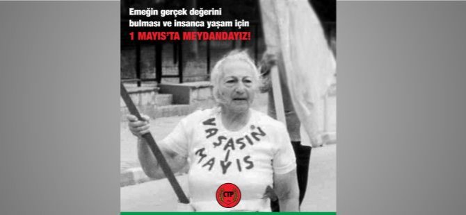 Emeğin gerçek değerini bulması, insanca yaşam ve barış için 1 Mayıs'ta meydandayız!