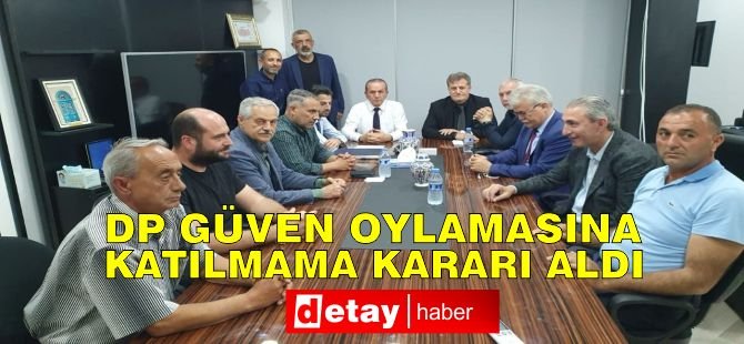 DP MYK'dan güven oylamasına katılmama kararı!